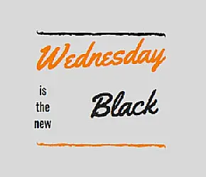 Wednesday is the new Black
